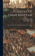 Rubiyat Of Omar Khayyam: The Astronomer-poet Of Persia: Translated Into English Verse