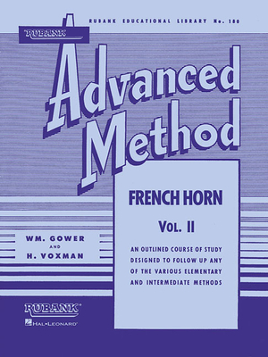 Rubank Advanced Method - French Horn in F or E-Flat, Vol. 2 - Voxman, H (Editor), and Gower, William (Editor)