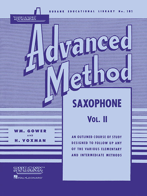 Rubank Advanced Method - Saxophone Vol. 2 - Voxman, H (Editor), and Gowe, William (Editor)