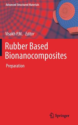 Rubber Based Bionanocomposites: Preparation - Visakh P M (Editor)