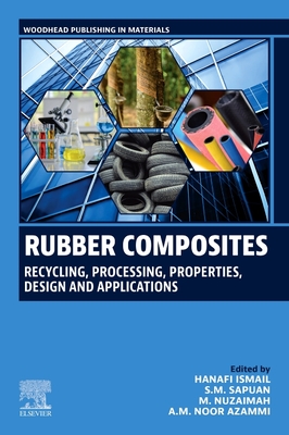 Rubber Composites: Recycling, Processing, Properties, Design and Applications - Ismail, Hanafi (Editor), and Sapuan, S M (Editor), and Mustafa, Nuzaimah (Editor)