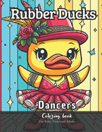 Rubber Ducks Dancers Coloring Book for Kids, Teens and Adults: 32 Simple Images to Stress Relief and Relaxing Coloring