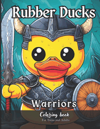 Rubber Ducks Warriors Coloring Book for Teens and Adults: 36 Simple Images to Stress Relief and Relaxing Coloring