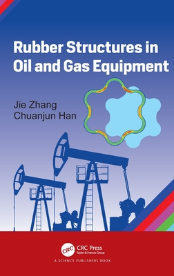 Rubber Structures in Oil and Gas Equipment - Zhang, Jie, and Han, Chuanjun