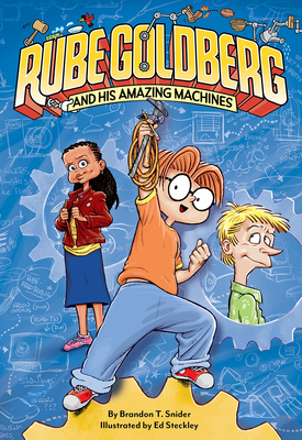 Rube Goldberg and His Amazing Machines - Snider, Brandon T