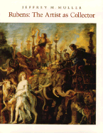 Rubens: The Artist as Collector - Muller, Jeffrey M