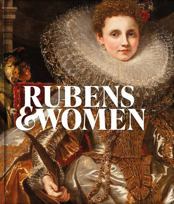 Rubens & Women - Beneden, Ben van, and Orrock, Amy