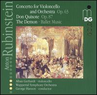 Rubinstein: Concerto for Violoncello; Don Quixote; The Demon - Alban Gerhardt (cello); Wuppertal Symphony Orchestra; George Hanson (conductor)