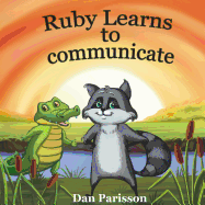 Ruby Learns to Communicate: Communicate with Confidence, Good Manners, Courtesy, Support Others