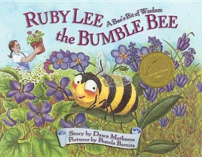 Ruby Lee the Bumble Bee: A Bee's Bit of Wisdom - Matheson, Dawn