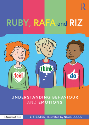 Ruby, Rafa and Riz: Understanding Behaviour and Emotions - Bates, Liz