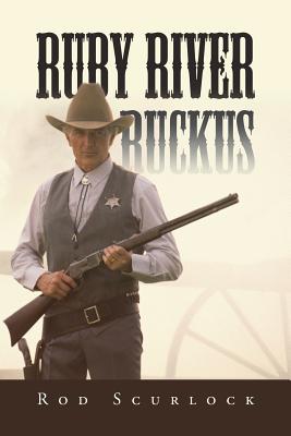 Ruby River Ruckus - Scurlock, Rod