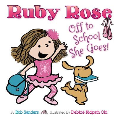 Ruby Rose: Off to School She Goes - Sanders, Rob