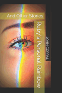 Ruby's Personal Rainbow: And Other Stories