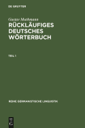 Rucklaufiges Deutsches Woerterbuch: Handbuch Der Wortausgange Im Deutschen, Mit Beachtung Der Wort- Und Lautstruktur