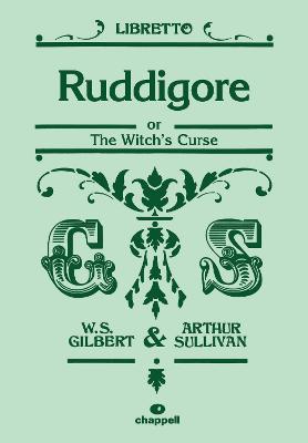 Ruddigore - Gilbert, William (Composer), and Sullivan, Arthur S. (Composer)