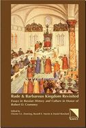 Rude & Barbarous Kingdom Revisited: Essays in Russian History and Culture in Honor of Robert O. Crummey