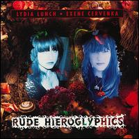 Rude Hieroglyphics - Lydia Lunch/Exene Cervenka