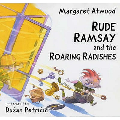 Rude Ramsay and the Roaring Radishes - Atwood, Margaret