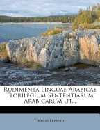 Rudimenta Linguae Arabicae Florilegium Sententiarum Arabicarum UT
