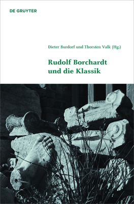 Rudolf Borchardt Und Die Klassik - Burdorf, Dieter (Editor), and Valk, Thorsten (Editor)