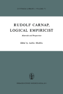 Rudolf Carnap, Logical Empiricist: Materials and Perspectives