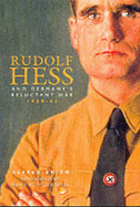 Rudolf Hess and Germany's Reluctant War 1939/1941