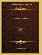 Rudolf Virchow: An Address (1881)