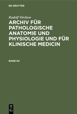 Rudolf Virchow: Archiv F?r Pathologische Anatomie Und Physiologie Und F?r Klinische Medicin. Band 32 - Virchow, Rudolf