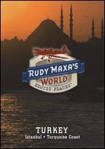 Rudy Maxa's World: Exotic Places: Turkey