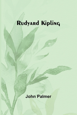 Rudyard Kipling - Palmer, John