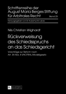 Rueckverweisung Des Schiedsspruchs an Das Schiedsgericht: Vorschlaege Zur Reform Nach Art. 34 Abs. 4 Uncitral-Modellgesetz