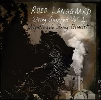 Rued Langgaard: String Quartets, Vol. 1 - Nightingale String Quartet