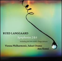 Rued Langgaard: Symphonies 2 & 6; Including Jacob Gade's Tango Jalousie - Anu Komsi (soprano); Sakari Oramo (violin); Wiener Philharmoniker; Sakari Oramo (conductor)
