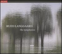 Rued Langgaard: The Symphonies - Danish National Vocal Ensemble; Inger Dam-Jensen (soprano); Johan Reuter (baritone); Lars Pedersen (tenor); Per Salo (piano);...
