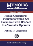 Ruelle Operators: Functions Which Are Harmonic with Respect to a Transfer Operator - Jorgensen, Palle E T, and J?rgensen, Palle E T