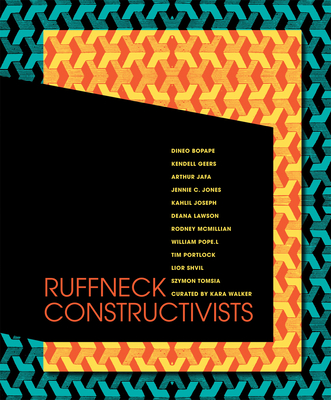 Ruffneck Constructivists - Walker, Kara (Editor), and Sadao, Amy (Foreword by), and Wilkins, Craig (Text by)