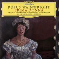 Rufus Wainwright: Prima Donna - Antonio Figueroa (vocals); Graham Bradshaw (cello); Janis Kelly (vocals); Kathryn Guthrie (vocals);...