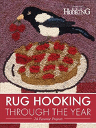 Rug Hooking Through the Year: 24 Favourite Projects
