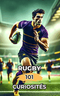 Rugby 101 Curiosits: Incroyables et Surprenants vnements