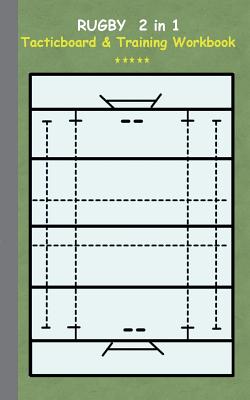 Rugby 2 in 1 Tacticboard and Training Workbook: Tactics/strategies/drills for trainer/coaches, notebook, training, exercise, exercises, drills, practice, exercise course, tutorial, winning strategy, technique, sport club, play moves, coaching instruction, - Taane, Theo Von