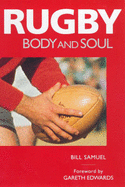 Rugby: Body and Soul - Samuel, Bill, and Edwards, Gareth (Foreword by)