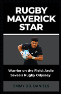 Rugby Maverick Star: "Warrior on the Field: Ardie Savea's Rugby Odyssey"