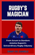 Rugby's Magician: "From Scrum to Stardom: Antoine Dupont's Extraordinary Rugby Odyssey"