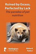 Ruined by Excess, Perfected by Lack: The Paradox of Pet Nutrition