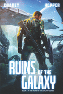 Ruins of the Galaxy: A Military Scifi Epic
