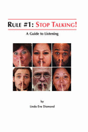 Rule#1: Stop Talking!: A Guide to Listening