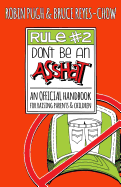 Rule #2: Don't Be an Asshat: An Official Handbook for Raising Parents and Children