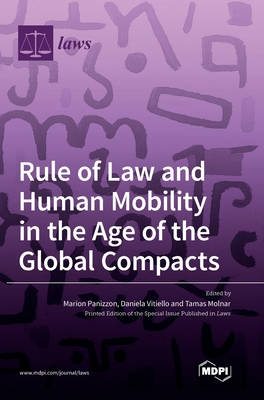 Rule of Law and Human Mobility in the Age of the Global Compacts - Panizzon, Marion (Guest editor), and Vitiello, Daniela (Guest editor), and Molnar, Tamas (Guest editor)