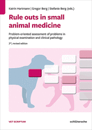 Rule Outs in Small Animal Medicine: Problem-Oriented Assessment of Problems in Physical Examination and Clinical Pathology